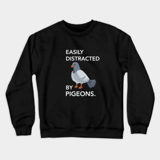 Funny Pigeon Shirt, Pigeon T-shirt, Pigeon Lover Gift, Crazy Pigeon Lady, Bird Present, Pigeon t shirt, Easily Distracted by Pigeons Crewneck Sweatshirt